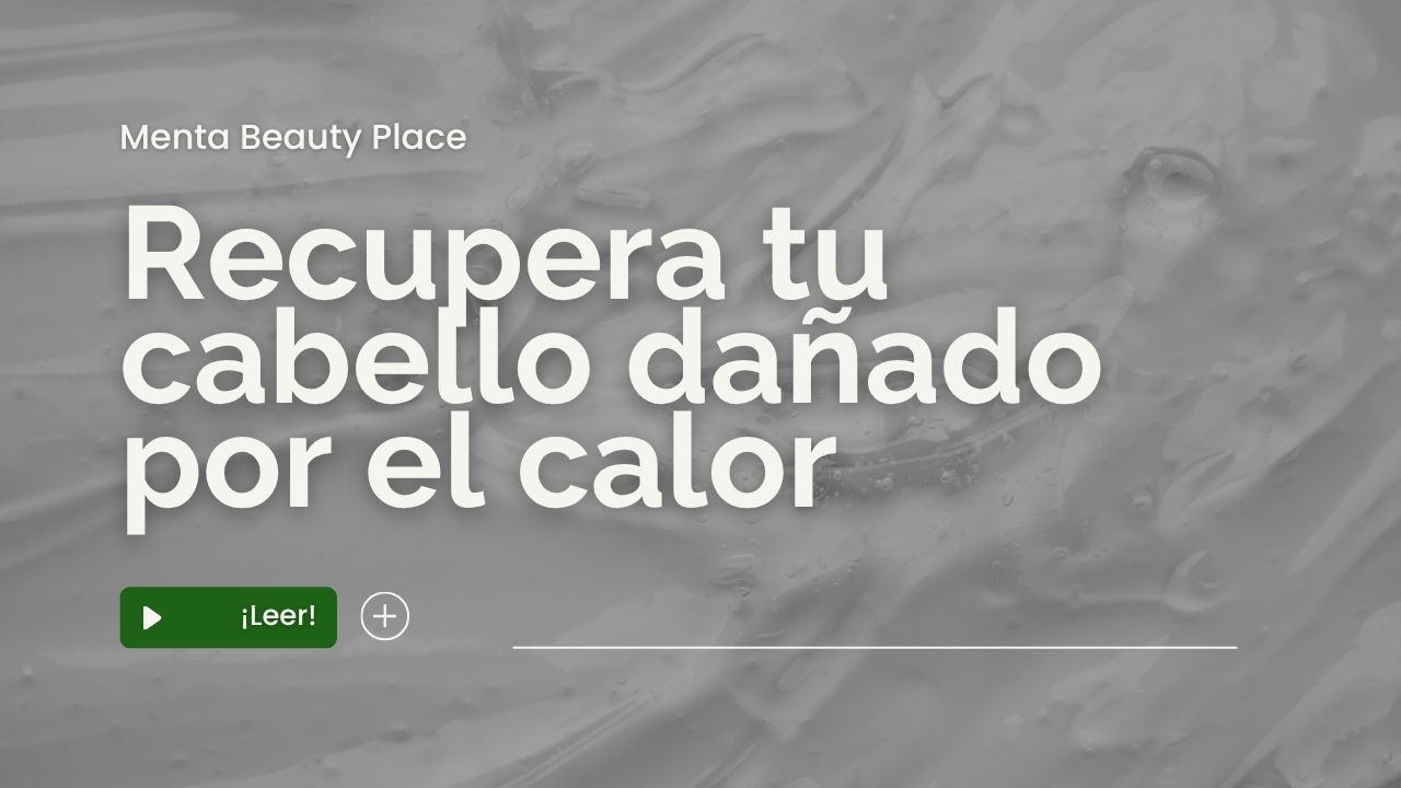 Recupera tu cabello dañado por el calor