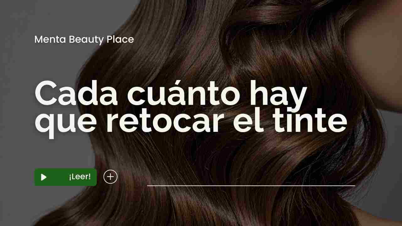 Cada cuánto hay que retocar el tinte